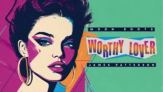 Moon Boots amp James Patterson  Worthy Lover [upl. by Dibru967]