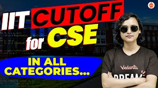 IIT Cutoffs For CSE In All Categories  JEE 2025  Nabamita Maam [upl. by Kcirdaed830]