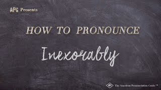 How to Pronounce Inexorably Real Life Examples [upl. by Regine]