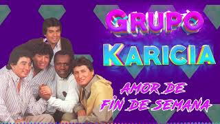 Amor de fin de semana  Grupo Karicia [upl. by Wendye]