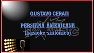 G Cerati  Persiana americana karaoke sinfónico [upl. by Ydnis812]