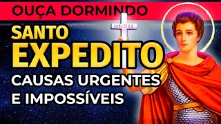 PODEROSA ORAÇÃO A SANTO EXPEDITO PARA CAUSAS URGENTES E IMPOSSÍVEIS PARA OUVIR DORMINDO [upl. by Eyllek739]