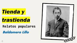 Tienda y trastienda Relatos Populares  Baldomero Lillo  Audiolibro  Audiobook [upl. by Esiuolyram]