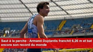 Saut à la perche Armand Duplantis franchit 626 m et bat encore son record du monde [upl. by Ott915]