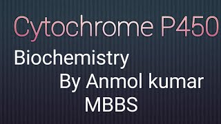 CYTOCHROME P450 Biochemistry By Anmol kumar MBBS [upl. by Lybis]