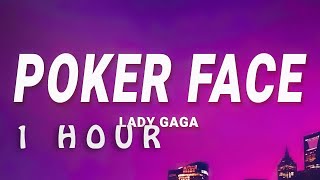 1 HOUR  Lady Gaga  Poker Face Lyrics [upl. by Eahcim]