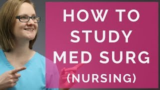 MED SURG HOW TO PASS MED SURG IN NURSING SCHOOL 2018 [upl. by Tristram]