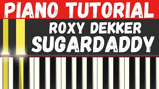 Roxy Dekker  Sugardaddy Piano Tutorial  Instrumental [upl. by Markowitz982]