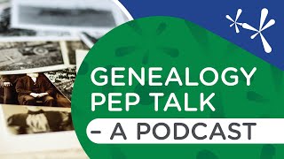 Genealogy Pep Talk  Episode 16 [upl. by Blaine997]