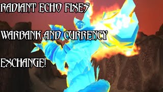 Radiant Echo Fixes Warbank and Currency exchange [upl. by Eivla]