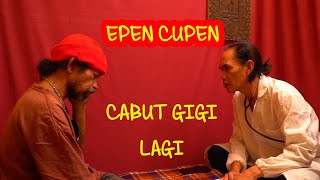 EPEN CUPEN  CABUT GIGI LAGI [upl. by Roath]