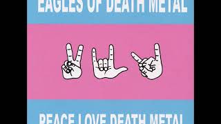 Eagles of Death Metal  Peace Love Death Metal Full Album [upl. by Concepcion417]