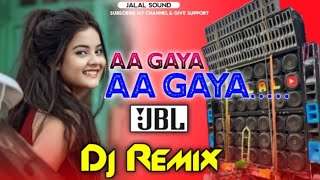 Aa Gaya Aa Gaya Dj Full Dance Mix Hindi Song 2025 Latest Dj MixJalalSound Birbhumdancedancevideos [upl. by Enetsirhc]