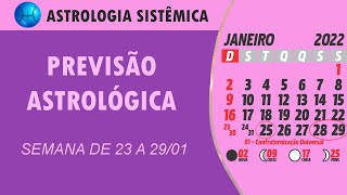 PREVISÃO ASTROLÓGICA  SEMANA DE 23 A 29 DE JANEIRO DE 2022 [upl. by Mumford]