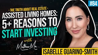 Residential Assisted Living Homes 5 Reasons to Start Investing w Isabelle GuarinoSmith [upl. by Inesita]