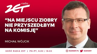 Michał Wójcik Na miejscu Ziobry nie przyszedłbym na komisję  Gość Radia ZET [upl. by Mountford]