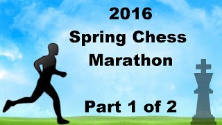 2016 Spring Chess Marathon Tournament Part 1 of 2 [upl. by Cromwell]