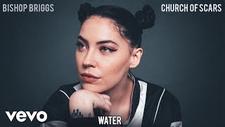 Bishop Briggs  Water Audio [upl. by Gnivri217]