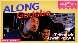 EPISOD PENUH Along Gedebe  THROWBACK TELEMOVIE GEMPAK [upl. by Zebadiah]