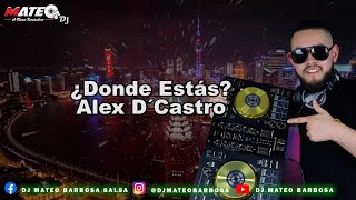 Donde estas  Alex D´CastroLetraDjMateo [upl. by Attenreb]