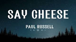 Paul Russell  Say Cheese Lyrics [upl. by Idak]