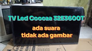 TV Led Coocaa 32E3600T ada suara tidak ada gambar UkatDiwan75 [upl. by Ayad17]