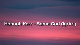 Hannah Kerr  Same God lyrics [upl. by Ardnasyl10]