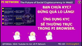 Pi Network Bạn chưa KYC Đừng quá lo lắng Ứng dụng KYC sẽ thường trực trong PI Browser [upl. by Innek423]