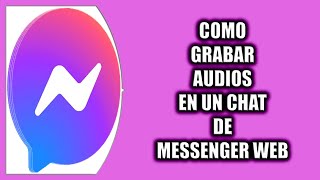 Cómo grabar audios en un chat de Messenger Web [upl. by Rosinski]