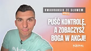 Kwadransik ze Słowem 503  Puść kontrolę…a zobaczysz Boga w akcji [upl. by Aivax]