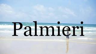 How To Pronounce Palmieri🌈🌈🌈🌈🌈🌈Pronunciation Of Palmieri [upl. by Osi]