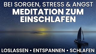 Meditation zum Einschlafen amp Entspannen Angst amp Stress abbauen Sorgen loslassen tief schlafen [upl. by Brodsky584]