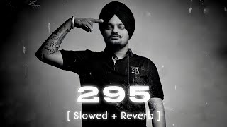 SIDHU MOOSEWALA  295  SLOWED REVERB  MUSIBAT TA MARDA TE slowedandreverb slowedreverb [upl. by Breen193]