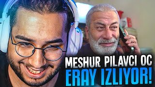 Eray quotMEŞHUR PİLAVCI OÇquot İzliyor [upl. by Ylhsa]