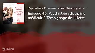 Episode 40 Psychiatrie  discipline médicale  Témoignage de Juliette [upl. by Elo430]