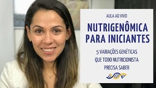 AULA Nutrigenômica para Iniciantes 5 variações genéticas que TODO nutricionista PRECISA saber [upl. by Dalston]