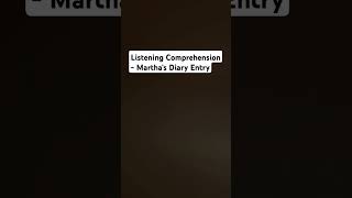 Listening Comprehension  Marthas Diary Entry [upl. by Samoht737]