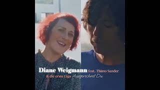 Diane Weigmann feat Thimo Sander  Ausgerechnet Du [upl. by Ahsaetal700]