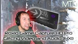 Roxio Game Capture HD Pro  Glitchy Video and Audio FIXED [upl. by Yblocaj]