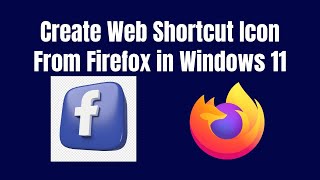 🔥 How To Create Web Shortcut Icon From Firefox in Windows 11 🔥 [upl. by Haet]