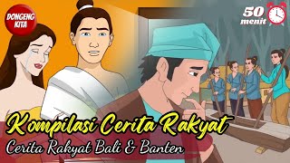 KOMPILASI CERITA RAKYAT DARI BALI DAN BANTEN  Cerita Rakyat  Dongeng Kita [upl. by Jovitah]