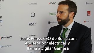 Jesús Pérez CEO de Bolsacom apuesta por eléctricas y llama a vigilar Gamesa [upl. by Meggi]