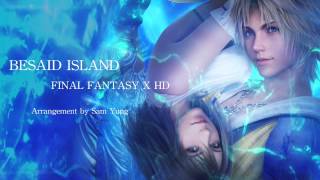 Besaid Island  Final Fantasy X HD Arrangement  by Sam Yung [upl. by Isdnil327]