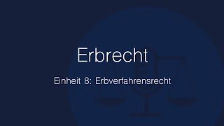 Erbrecht Folge 8 Erbverfahrensrecht [upl. by Ettezyl]