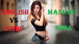 English Hindi Mashup Song 2024 Mix The Bollywood and Hollywood Romantic Mashup EnglishVS Hindi [upl. by Xyno600]