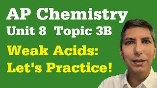 Weak Acids  Problem Walkthroughs  AP Chem Unit 8 Topic 3b [upl. by Dlorah]