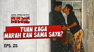 Nirin Maen Nyosor Tuannye Aje  PEPESAN KOSONG  EPS25 23 [upl. by Ahsiekal]