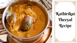 Kathirikai Theeyal Recipe Vazhuthananga theeyal recipe Kerala style Theeyal [upl. by Atinreb339]