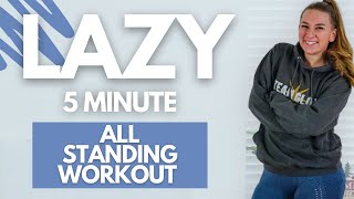 5min ALL STANDING LAZY FULL BODY WORKOUT  perfect for lazy days [upl. by Notsirhc775]