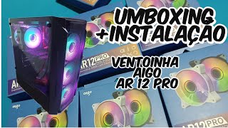 Ventoinha Aigo AR 12 PRO Unboxing  Instalação DinhoGamer1509 [upl. by Kcirneh]